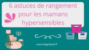 6 astuces de rangement pour les mamans hypersensibles