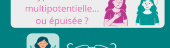 Hypersensible, multipotentielle… ou épuisée